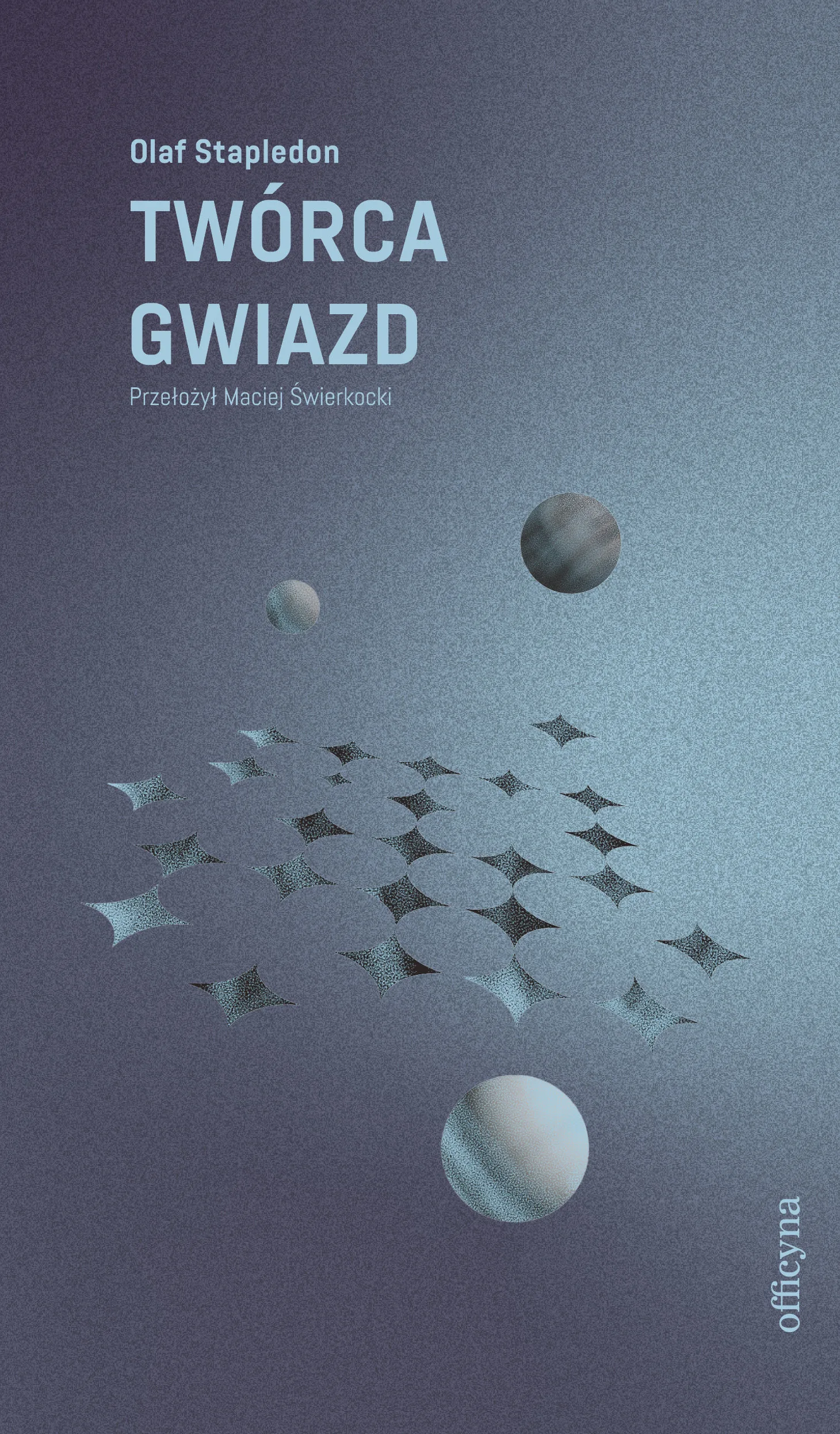 Twórca gwiazd - Olaf Stapledon - przekład: Maciej Świerkocki - Officyna