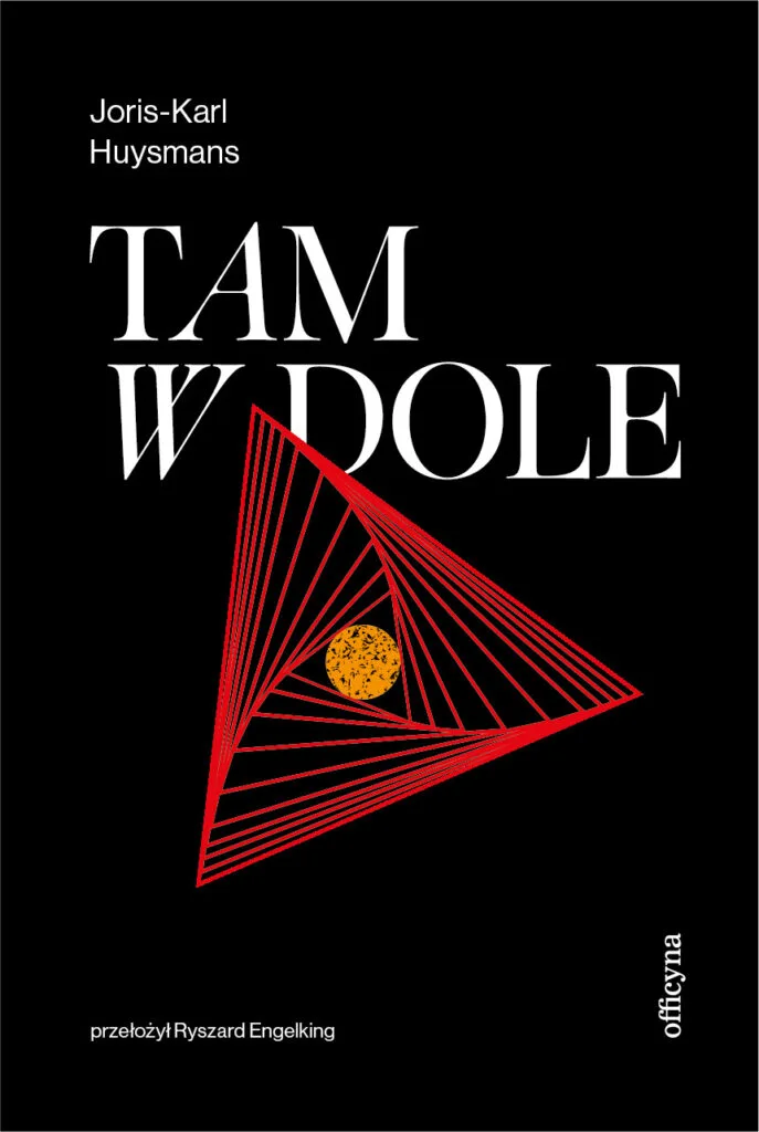 Tam w dole - Joris-Karl Huysmans, Ryszard Engelking