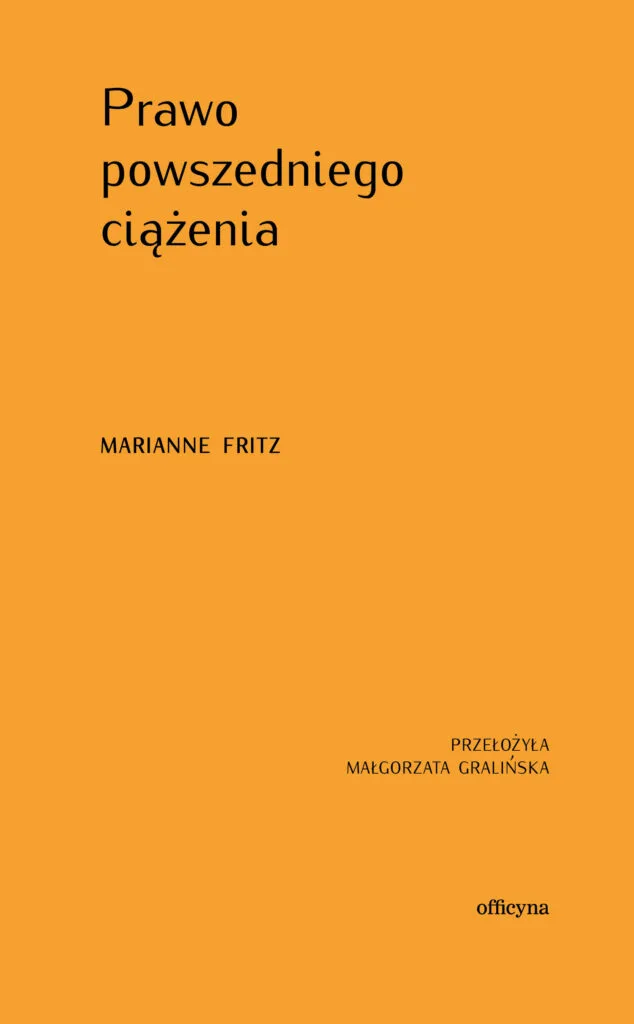 Okładka książki "Prawo powszedniego ciążenia" Marianne Fritz, wydawnictwo Officyna